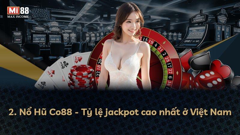 2. Nổ Hũ Co88 - Tỷ lệ jackpot cao nhất ở Việt Nam