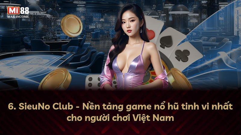 6. SieuNo Club - Nền tảng game nổ hũ tinh vi nhất cho người chơi Việt Nam