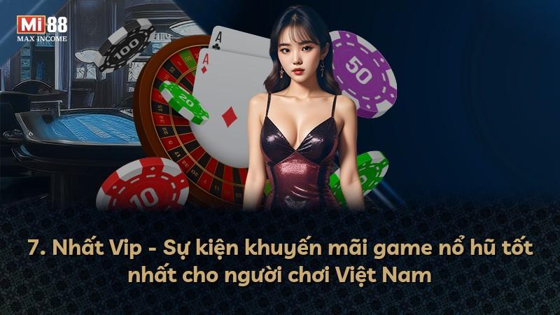 7. Nhất Vip - Sự kiện khuyến mãi game nổ hũ tốt nhất cho người chơi Việt Nam