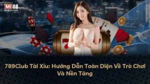 789Club Tài Xỉu: Hướng Dẫn Toàn Diện Về Trò Chơi Và Nền Tảng