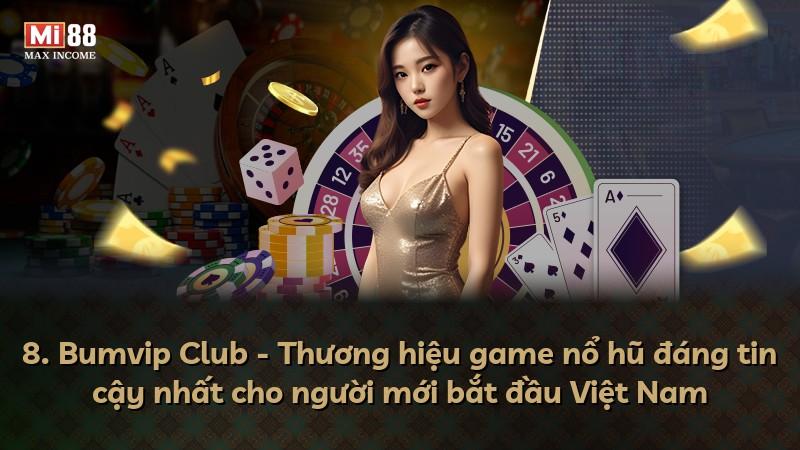 8. Bumvip Club - Thương hiệu game nổ hũ đáng tin cậy nhất cho người mới bắt đầu Việt Nam