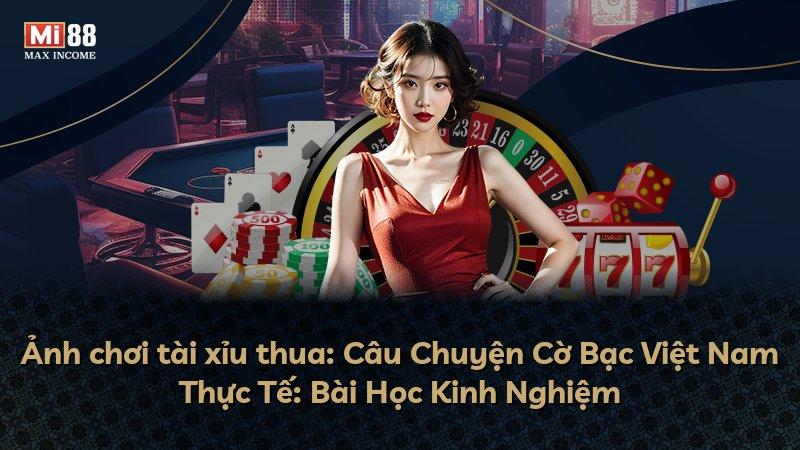 Ảnh chơi tài xỉu thua: Câu Chuyện Cờ Bạc Việt Nam Thực Tế: Bài Học Kinh Nghiệm