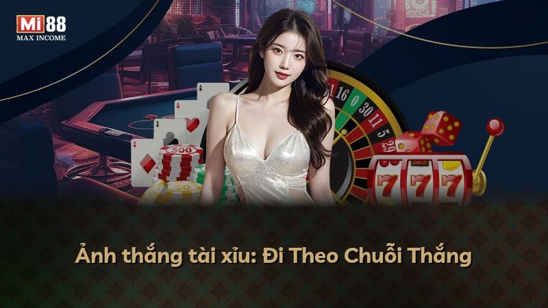 Ảnh thắng tài xỉu: Đi Theo Chuỗi Thắng