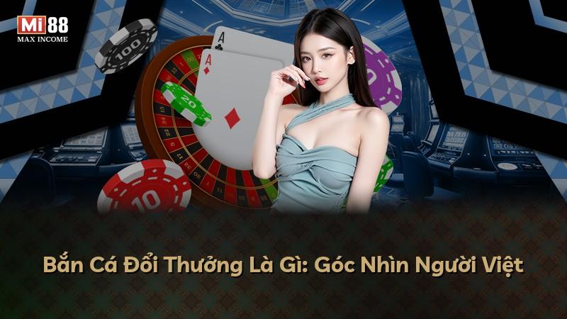 Bắn Cá Đổi Thưởng Là Gì: Góc Nhìn Người Việt