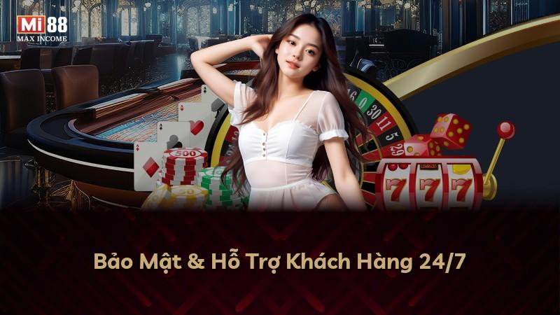 Bảo Mật & Hỗ Trợ Khách Hàng 24/7