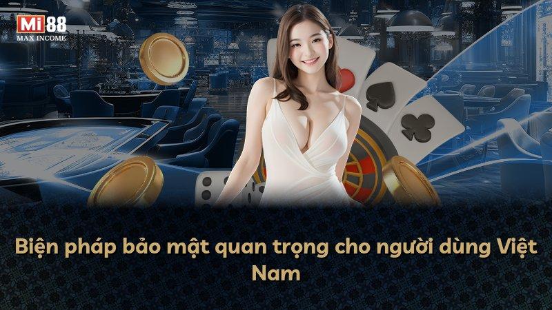 Biện pháp bảo mật quan trọng cho người dùng Việt Nam