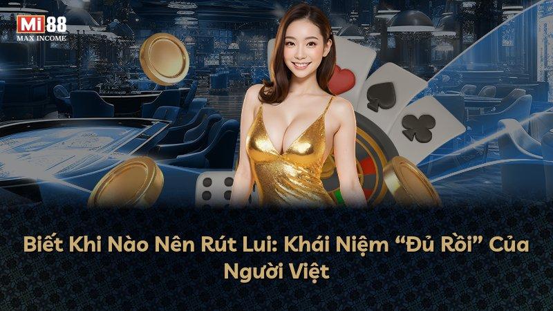 Biết Khi Nào Nên Rút Lui: Khái Niệm “Đủ Rồi” Của Người Việt