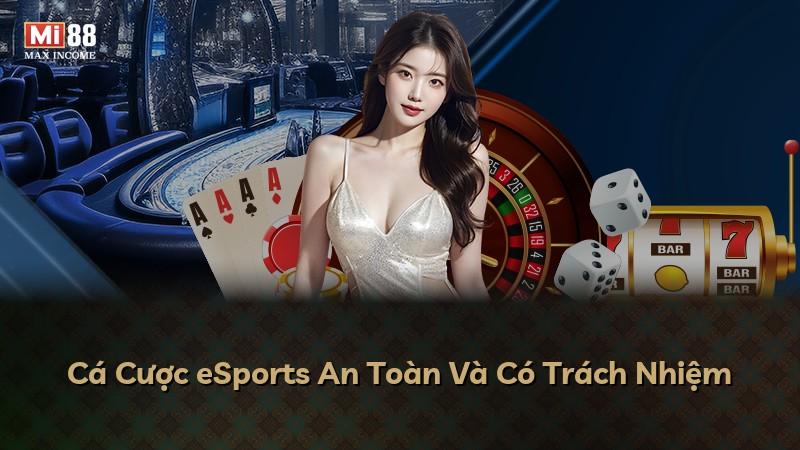 Cá Cược eSports An Toàn Và Có Trách Nhiệm