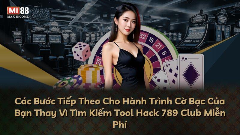 Các Bước Tiếp Theo Cho Hành Trình Cờ Bạc Của Bạn Thay Vì Tìm Kiếm Tool Hack 789 Club Miễn Phí