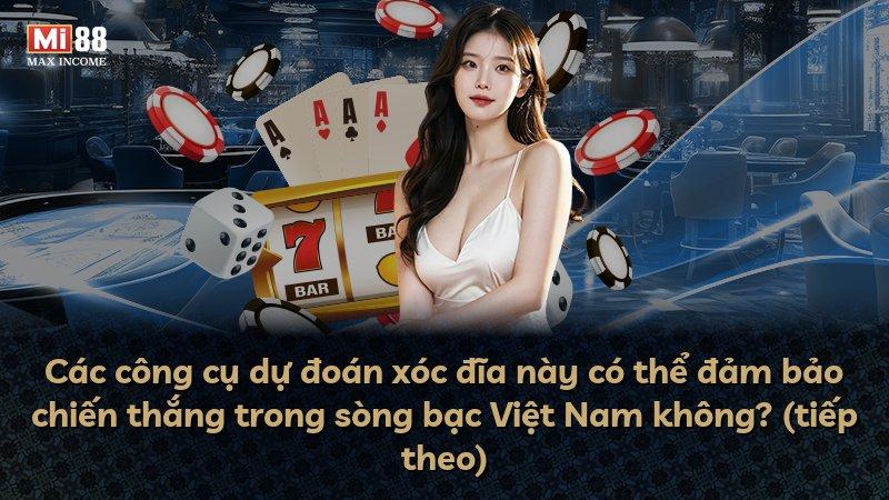 Các công cụ dự đoán xóc đĩa này có thể đảm bảo chiến thắng trong sòng bạc Việt Nam không? (tiếp theo)