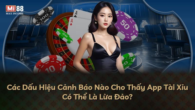 Các Dấu Hiệu Cảnh Báo Nào Cho Thấy App Tài Xỉu Có Thể Là Lừa Đảo?