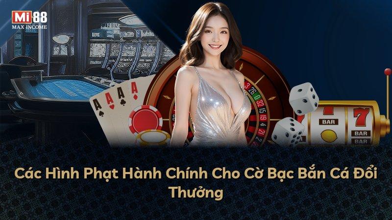 Các Hình Phạt Hành Chính Cho Cờ Bạc Bắn Cá Đổi Thưởng