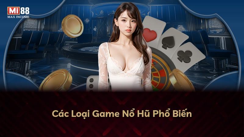 Các Loại Game Nổ Hũ Phổ Biến