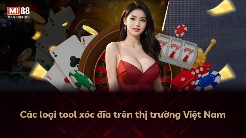 Các loại tool xóc đĩa trên thị trường Việt Nam