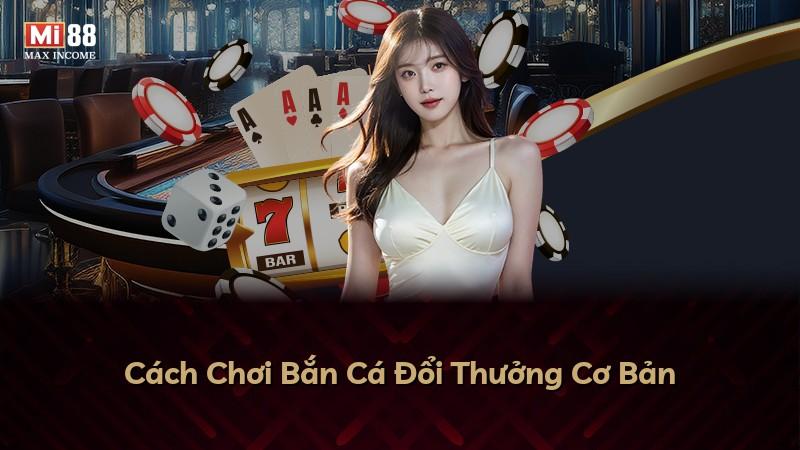 Cách Chơi Bắn Cá Đổi Thưởng Cơ Bản