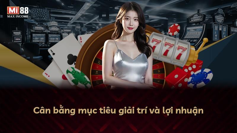 Cân bằng mục tiêu giải trí và lợi nhuận