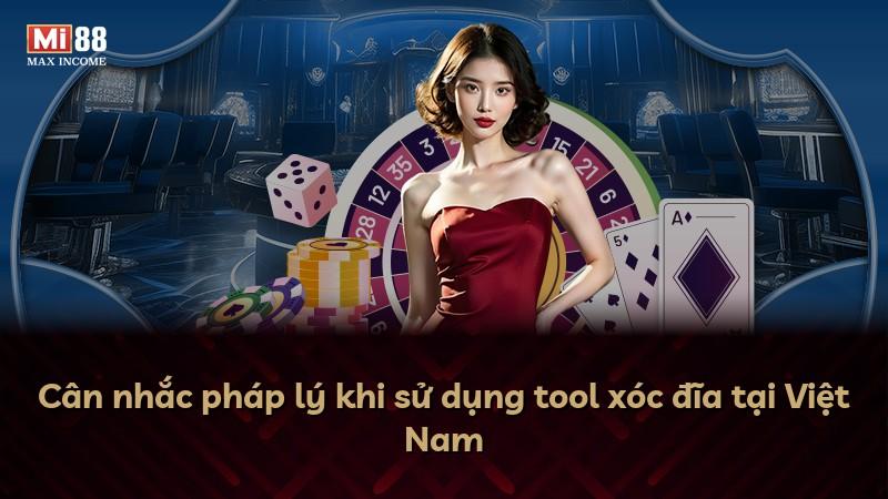 Cân nhắc pháp lý khi sử dụng tool xóc đĩa tại Việt Nam