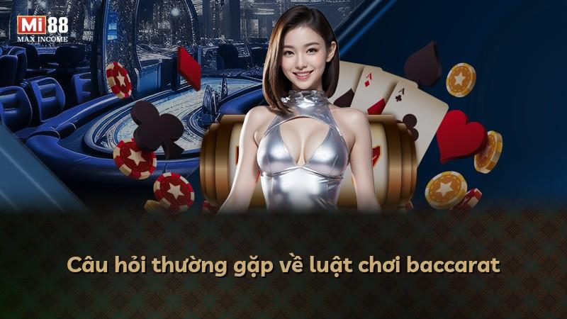 Câu hỏi thường gặp về luật chơi baccarat