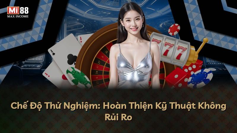 Chế Độ Thử Nghiệm: Hoàn Thiện Kỹ Thuật Không Rủi Ro