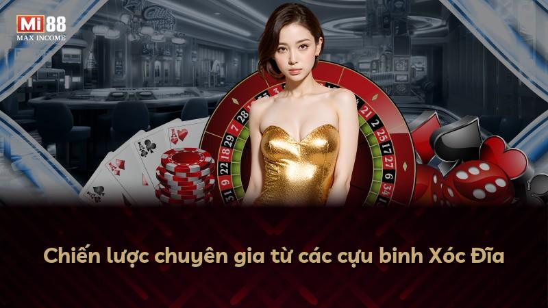 Chiến lược chuyên gia từ các cựu binh Xóc Đĩa