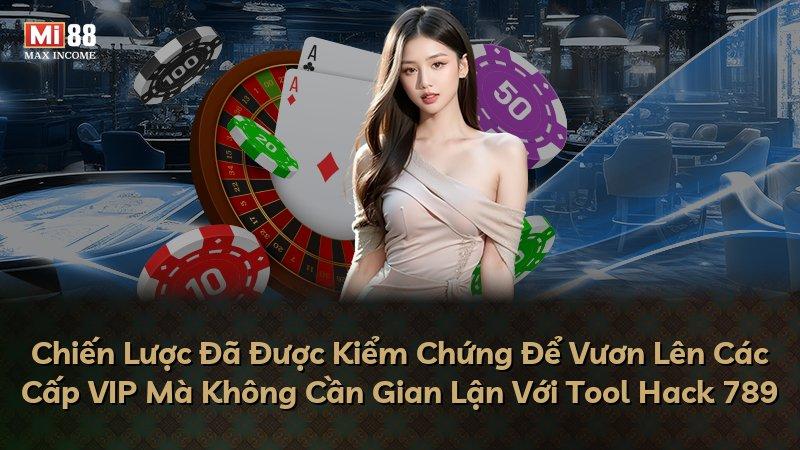 Chiến Lược Đã Được Kiểm Chứng Để Vươn Lên Các Cấp VIP Mà Không Cần Gian Lận Với Tool Hack 789