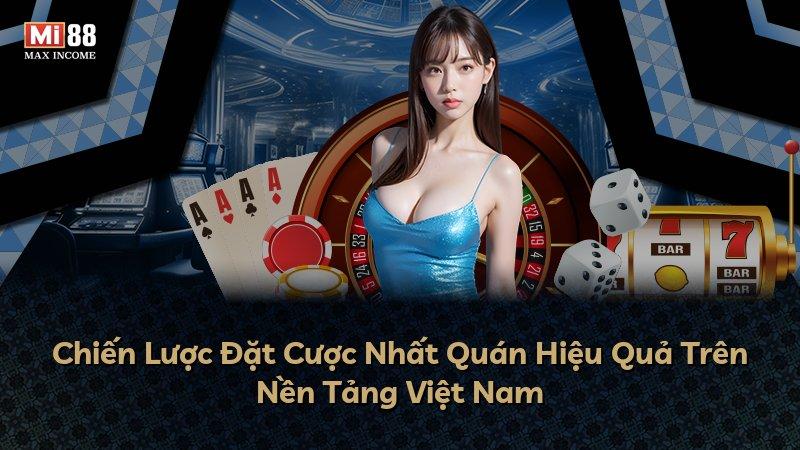 Chiến Lược Đặt Cược Nhất Quán Hiệu Quả Trên Nền Tảng Việt Nam