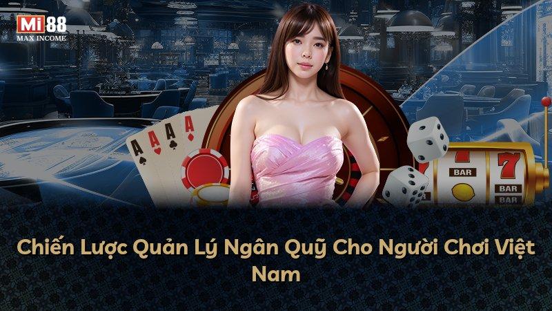 Chiến Lược Quản Lý Ngân Quỹ Cho Người Chơi Việt Nam