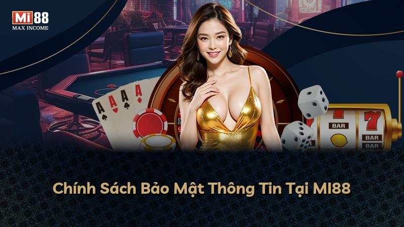 Chính Sách Bảo Mật Thông Tin Tại MI88