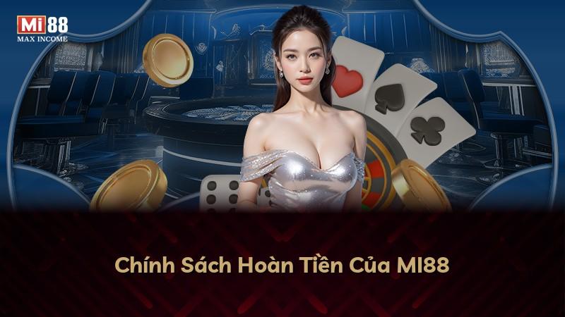 Chính Sách Hoàn Tiền Của MI88
