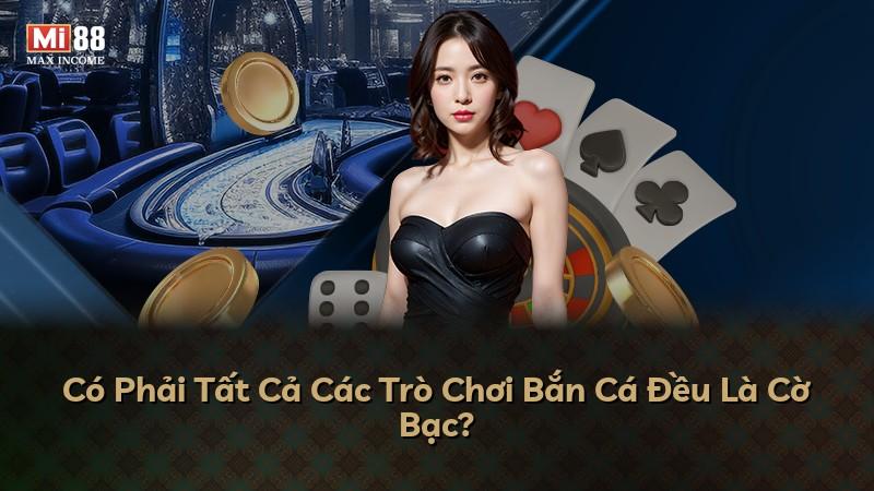 Có Phải Tất Cả Các Trò Chơi Bắn Cá Đều Là Cờ Bạc?