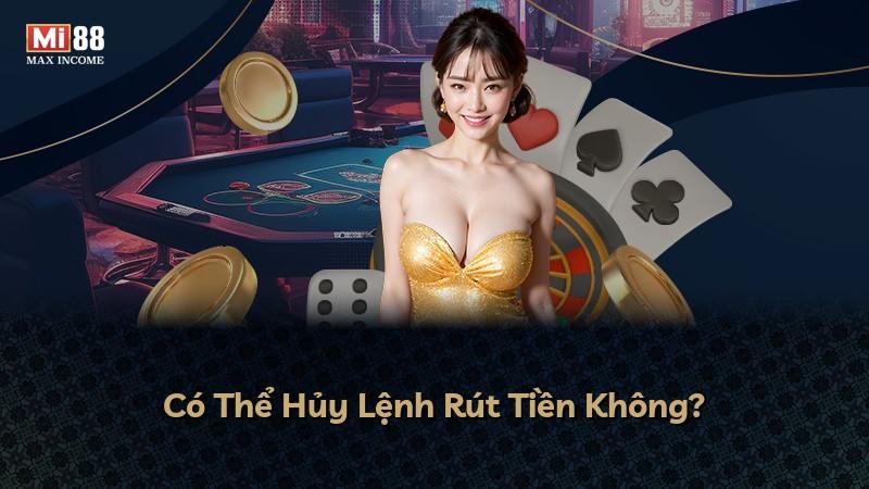 Có Thể Hủy Lệnh Rút Tiền Không?