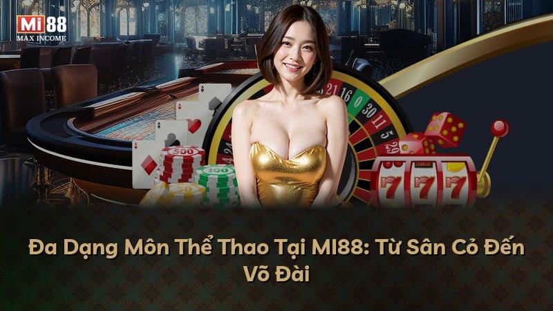 Đa Dạng Môn Thể Thao Tại MI88: Từ Sân Cỏ Đến Võ Đài