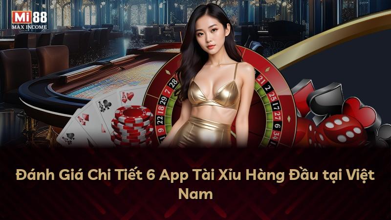 Đánh Giá Chi Tiết 6 App Tài Xỉu Hàng Đầu tại Việt Nam