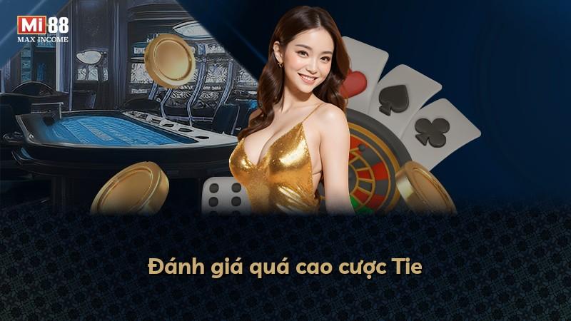 Đánh giá quá cao cược Tie
