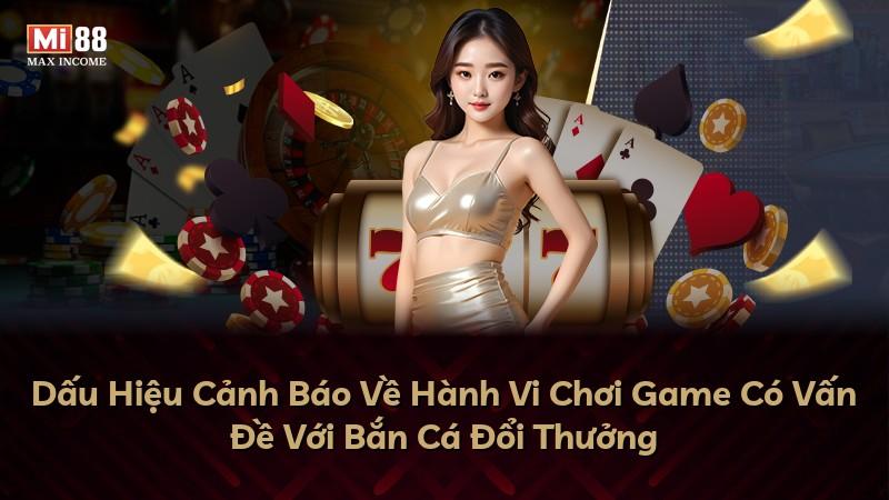 Dấu Hiệu Cảnh Báo Về Hành Vi Chơi Game Có Vấn Đề Với Bắn Cá Đổi Thưởng