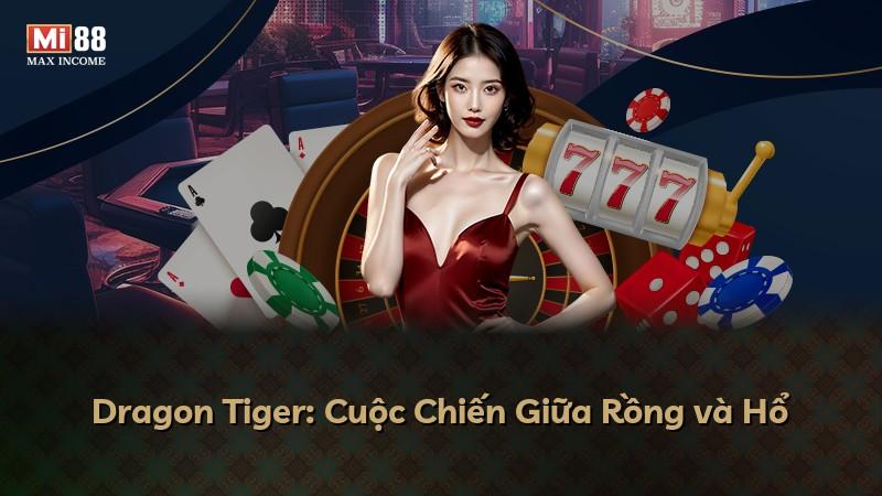 Dragon Tiger: Cuộc Chiến Giữa Rồng và Hổ