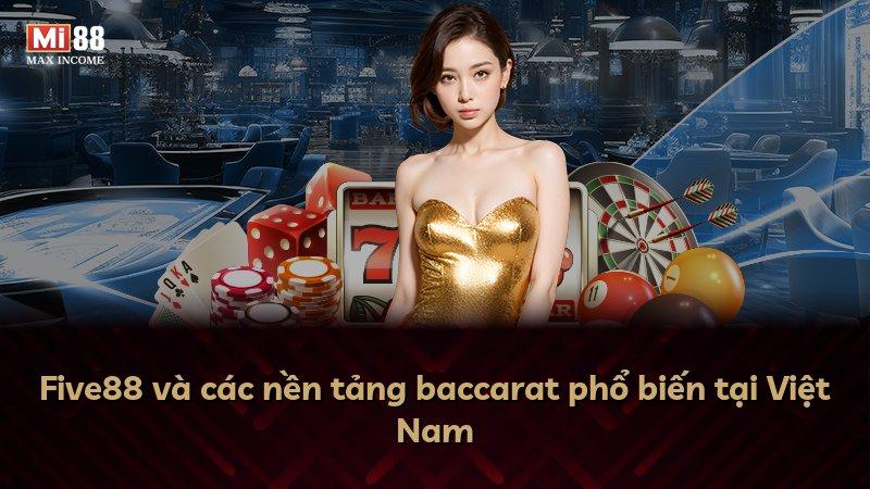 Five88 và các nền tảng baccarat phổ biến tại Việt Nam