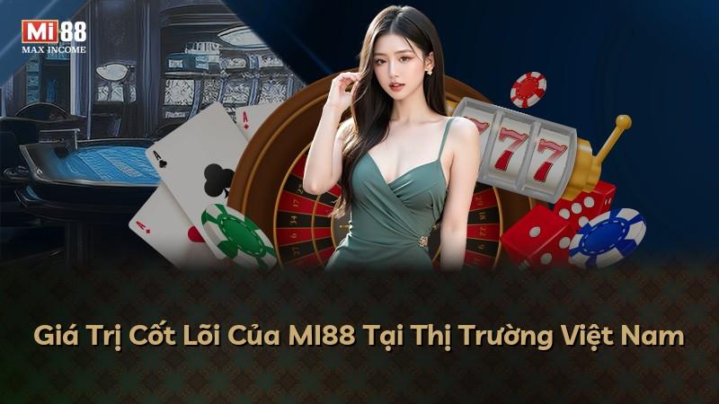 Giá Trị Cốt Lõi Của MI88 Tại Thị Trường Việt Nam