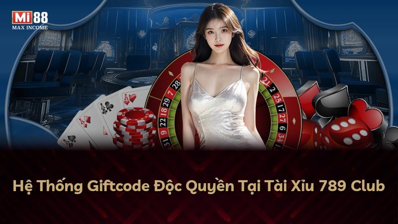 Hệ Thống Giftcode Độc Quyền Tại Tài Xỉu 789 Club