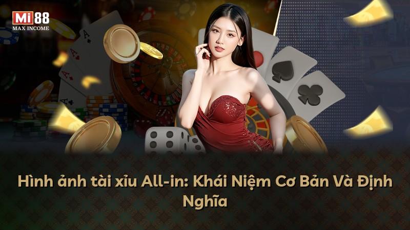 Hình ảnh tài xỉu All-in: Khái Niệm Cơ Bản Và Định Nghĩa