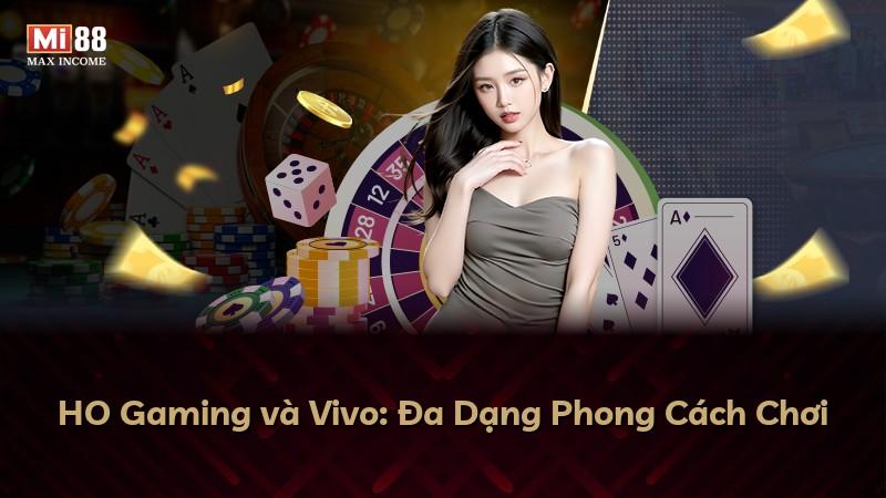 HO Gaming và Vivo: Đa Dạng Phong Cách Chơi