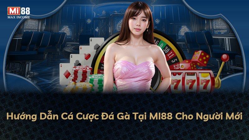 Hướng Dẫn Cá Cược Đá Gà Tại MI88 Cho Người Mới