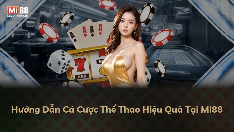 Hướng Dẫn Cá Cược Thể Thao Hiệu Quả Tại MI88
