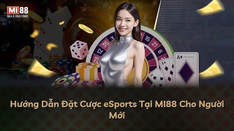 Hướng Dẫn Đặt Cược eSports Tại MI88 Cho Người Mới