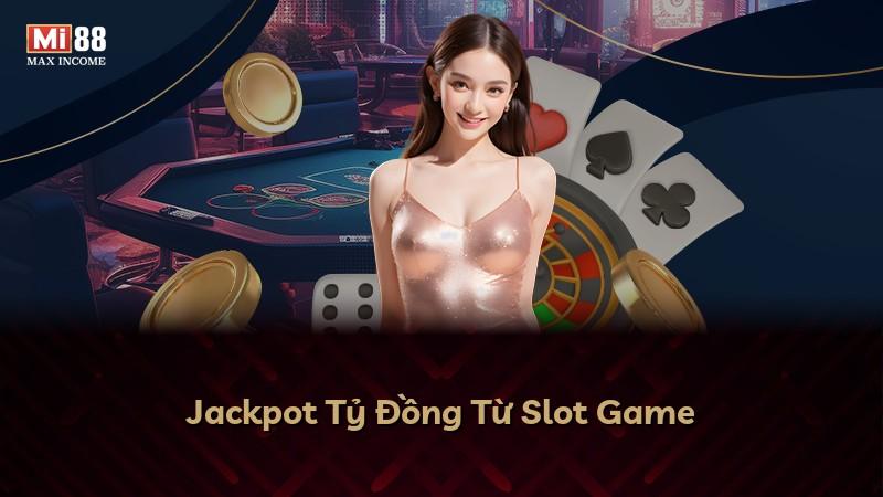 Jackpot Tỷ Đồng Từ Slot Game