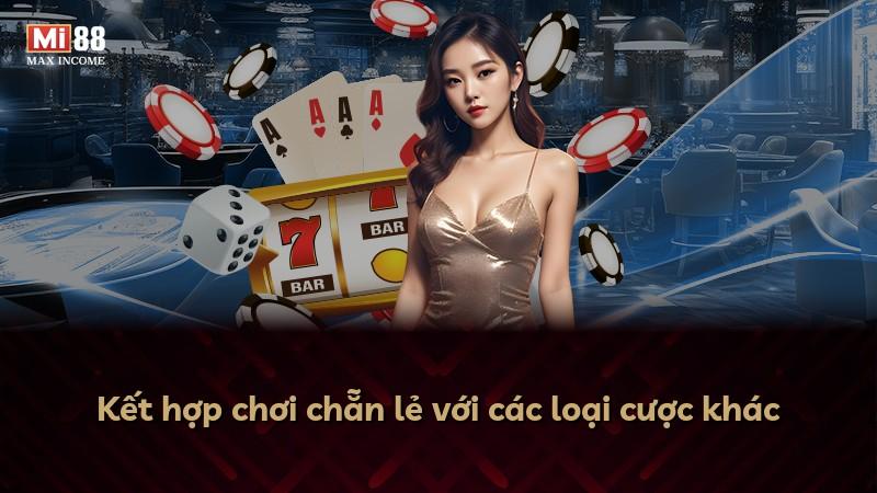 Kết hợp chơi chẵn lẻ với các loại cược khác