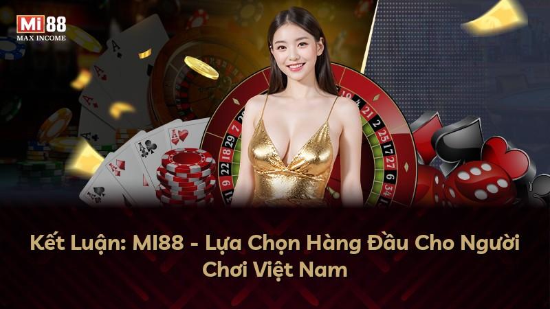 Kết Luận: MI88 - Lựa Chọn Hàng Đầu Cho Người Chơi Việt Nam