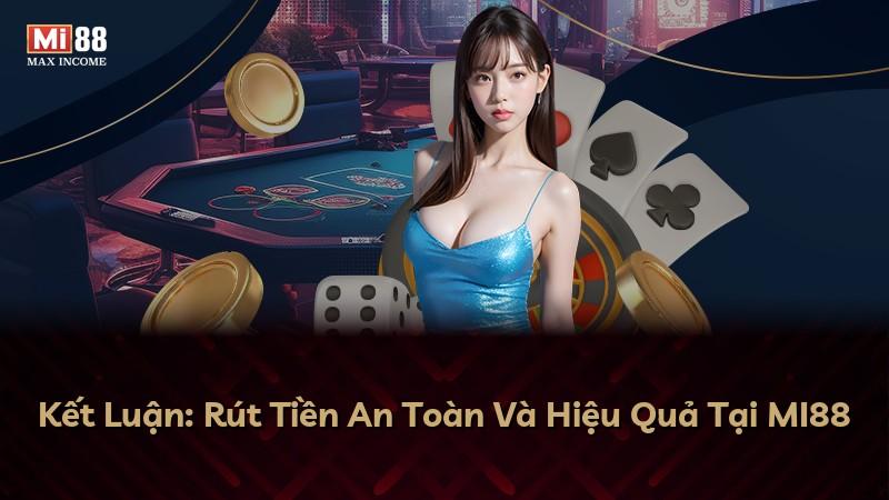 Kết Luận: Rút Tiền An Toàn Và Hiệu Quả Tại MI88
