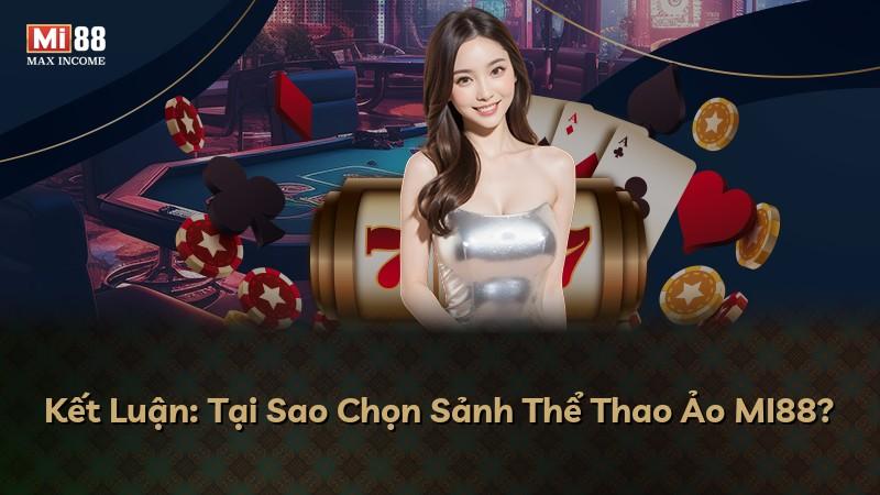Kết Luận: Tại Sao Chọn Sảnh Thể Thao Ảo MI88?