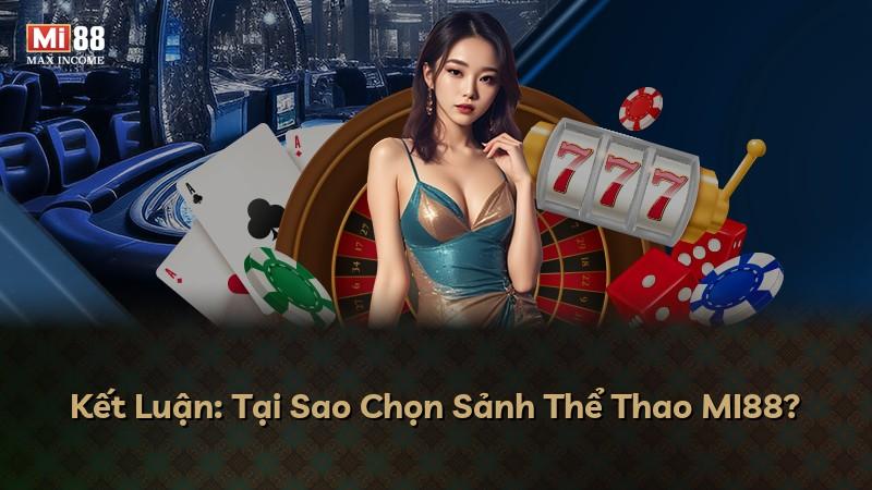 Kết Luận: Tại Sao Chọn Sảnh Thể Thao MI88?
